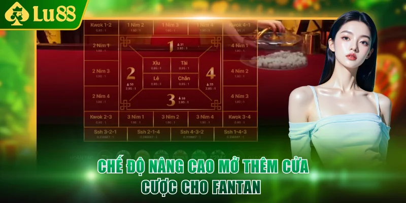 Chế độ nâng cao mở thêm cửa cược cho Fantan