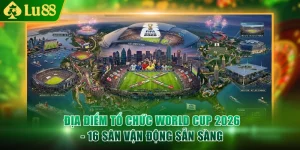 Địa điểm tổ chức World Cup 2026