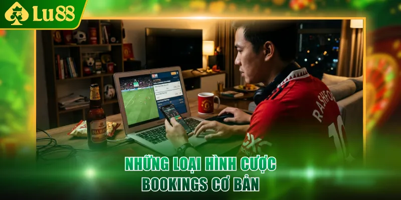 Những loại hình cược Bookings cơ bản